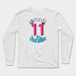 I turned 11 in quarantine Long Sleeve T-Shirt